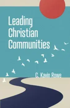 Leading Christian Communities, Paperback/C Kavin Rowe