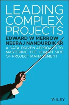 Leading Complex Projects: A Data-Driven Approach to Mastering the Human Side of Project Management, Hardcover/Edward W. Merrow