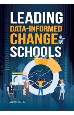 Leading Data-Informed Change in Schools - Selena Fisk