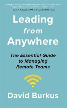 Leading From Anywhere. Unlock the Power and Performance of Remote Teams, Paperback/David Burkus