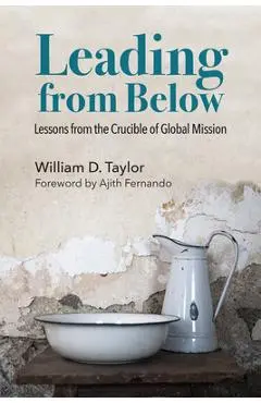 Leading from Below: Lessons from the Crucible of Global Mission - Bill Taylor