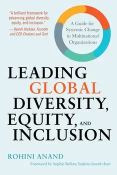 Leading Global Diversity, Equity, and Inclusion: A Guide for Systemic Change in Multinational Organizations, Hardcover/Rohini Anand