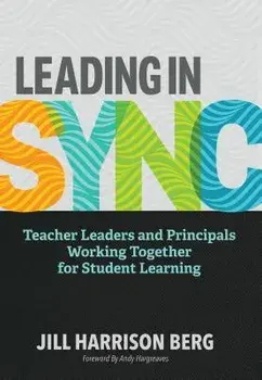 Leading in Sync: Teacher Leaders and Principals Working Together for Student Learning, Paperback/Jill Harrison Bergmann
