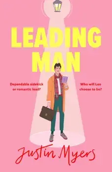 Leading Man. A hilarious and relatable coming-of-age story from Justin Myers, king of the thoroughly modern comedy, Paperback/Justin Myers