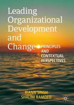 Leading Organizational Development and Change. Principles and Contextual Perspectives, 1st ed. 2020, Paperback/Shalini Ramdeo