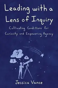 Leading with a Lens of Inquiry, Paperback/Jessica Vance