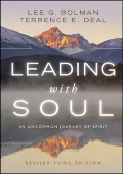 Leading with Soul: An Uncommon Journey of Spirit, Hardcover/Lee G. Bolman