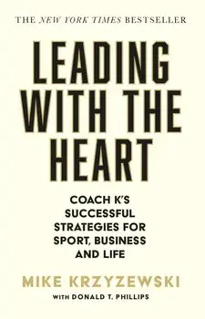 Leading with the Heart. Coach K's Successful Strategies for Sport, Business and Life, Main, Paperback/Mike Krzyzewski