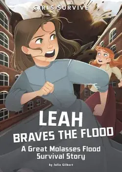 Leah Braves the Flood: A Great Molasses Flood Survival Story, Paperback/Julie Gilbert