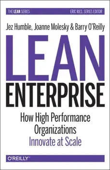 Lean Enterprise. How High Performance Organizations Innovate at Scale, Paperback/Barry O'Reilly
