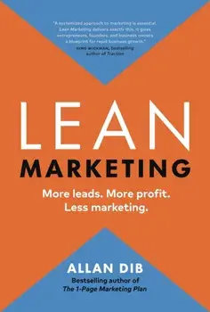 Lean Marketing. More Leads. More Profit. Less Marketing., Hardback/Allan Dib