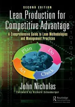 Lean Production for Competitive Advantage: A Comprehensive Guide to Lean Methodologies and Management Practices, Second Edition, Hardcover/John Nicholas