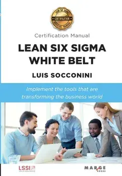 Lean Six Sigma White Belt. Certification Manual, Paperback/Luis Socconini