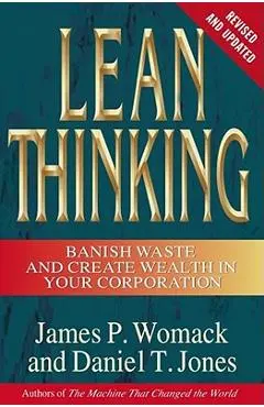 Lean Thinking: Banish Waste and Create Wealth in Your Corporation, Revised and Updated - James P. Womack