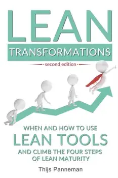 Lean Transformations: When and how to use lean tools and climb the four steps of lean maturity, Paperback/Thijs Panneman