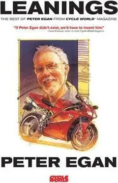 Leanings: The Best of Peter Egan from Cycle World Magazine - Peter Egan