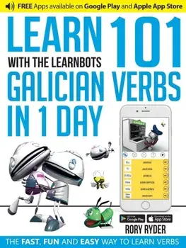 Learn 101 Galician Verbs in 1 Day. With LearnBots, Paperback/Rory Ryder