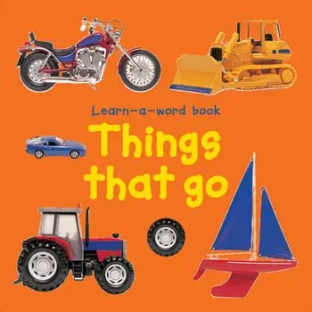 Learn-a-word Book: Things that Go, Board book/Tuxworth Nicola