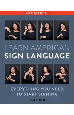Learn American Sign Language, Updated Edition: Everything You Need to Start Signing - James W. Guido