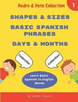 Learn Basic Spanish to English Words: Shapes & Sizes - Basic Spanish Phrases - Days & Months, Paperback/Bobby Basil