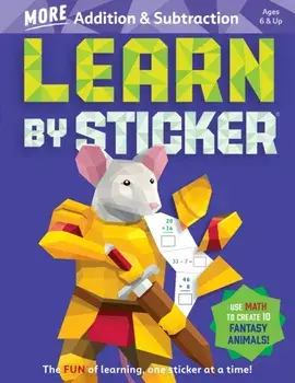 Learn by Sticker: More Addition & Subtraction. Use Math to Create 10 Fantasy Animals!, Paperback/Workman Publishing