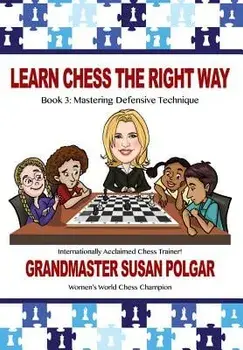 Learn Chess the Right Way: Book 3: Mastering Defensive Techniques, Paperback/Susan Polgar