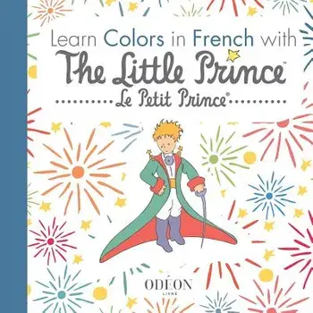 Learn Colors in French with The Little Prince, Paperback/Antoine De Saint-Exupery