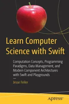 Learn Computer Science with Swift, Paperback/Jesse Feiler