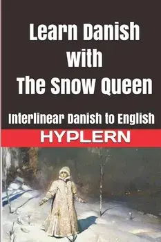 Learn Danish with the Snow Queen: Interlinear Danish to English, Paperback/Bermuda Word Hyplern