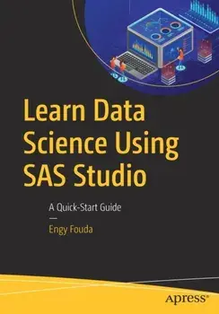 Learn Data Science Using SAS Studio. A Quick-Start Guide, Paperback/Engy Fouda