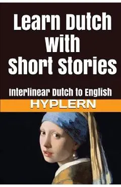 Learn Dutch with Short Stories: Interlinear Dutch to English - Bermuda Word Hyplern