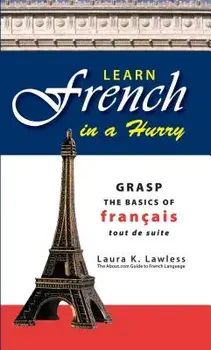 Learn French in a Hurry: Grasp the Basics of Francais Tout de Suite, Paperback/Laura K. Lawless