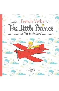 Learn French Verbs with The Little Prince - Antoine De Saint-exupery
