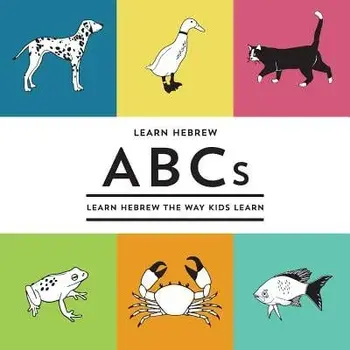 Learn Hebrew ABCs: Learn Hebrew The Way Kids Learn, Paperback/R. Nevet