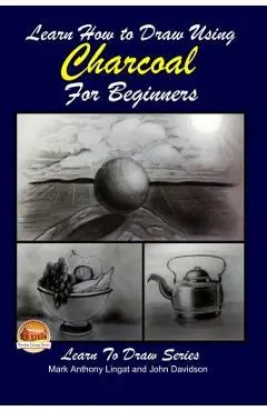 Learn How to Draw Using Charcoal for Beginners - John Davidson