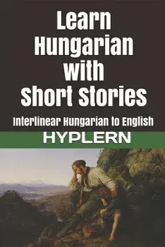Learn Hungarian with Short Stories: Interlinear Hungarian to English, Paperback/Bermuda Word Hyplern