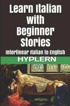 Learn Italian with Beginner Stories: Interlinear Italian to English, Paperback/Bermuda Word Hyplern