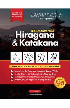 Learn Japanese for Beginners - The Hiragana and Katakana Workbook: The Easy, Step-by-Step Study Guide and Writing Practice Book: Best Way to Learn Jap - George Tanaka