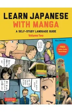 Learn Japanese with Manga Volume Two: A Self-Study Language Guide (Free Online Audio) - Marc Bernabe