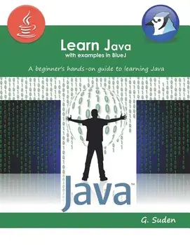 Learn Java with examples in BlueJ: A beginner's hands-on approach to learning Java, Paperback/G. Suden