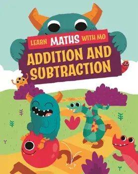 Learn Maths with Mo: Addition and Subtraction. Illustrated ed, Hardback/Steve Mills