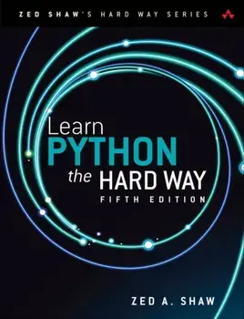 Learn Python the Hard Way. 5 ed, Paperback/Zed Shaw