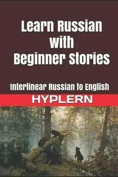 Learn Russian with Beginner Stories: Interlinear Russian to English, Paperback/Kees Van Den End