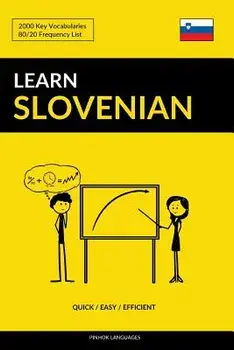 Learn Slovenian - Quick / Easy / Efficient: 2000 Key Vocabularies, Paperback/Pinhok Languages