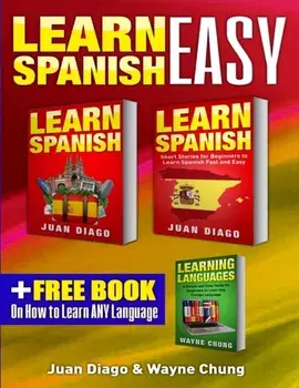 Learn Spanish, Learn Spanish with Short Stories: 3 Books in 1! A Guide for Beginners to Learn Conversational Spanish & Short Stories to Learn Spanish, Paperback/Juan Diago