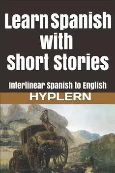Learn Spanish with Short Stories: Interlinear Spanish to English, Paperback/Bermuda Word Hyplern