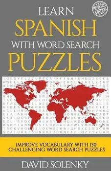 Learn Spanish with Word Search Puzzles: Learn Spanish Language Vocabulary with Challenging Word Find Puzzles for All Ages, Paperback/David Solenky