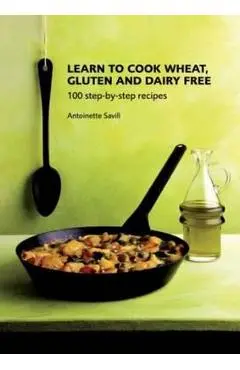 Learn to Cook Wheat, Gluten and Dairy Free