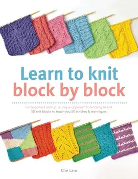 Learn to Knit Block by Block, Paperback/Che Lam