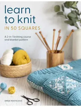 Learn to Knit in 50 Squares. A 2-in-1 Knitting Course and Blanket Pattern, Paperback/Anna Pantelous